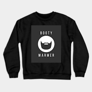 My Beard is a Booty Warmer Crewneck Sweatshirt